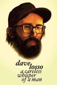 Dave Losso: A Careless Whisper of a Man