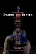 Deader the Better