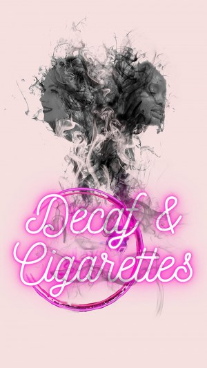 Decaf & Cigarettes
