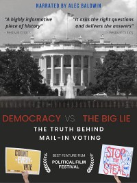 Democracy vs. The Big Lie: The Truth Behind Mail-In Voting