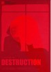 Destruction