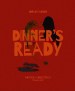 Dinner's Ready