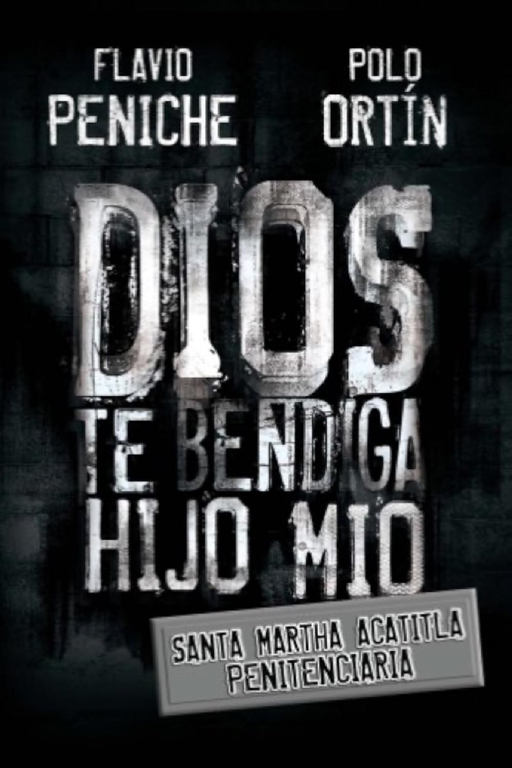 Poster de DIOS TE BENDIGA HIJO MÍO SANTA MARTA ACATITLA PENITENCIARIA