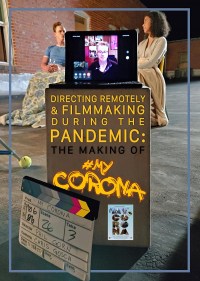 Directing Remotely and Filmmaking During the Pandemic: The Making of #MyCorona