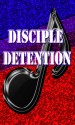 Disciple Detention