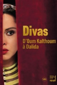 Divas, d'Oum Kalthoum à Dalida