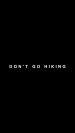 Don't Go Hiking