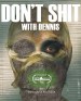 Don't Shit with Dennis