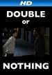 Double or Nothing