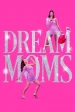 Dream Moms