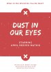 Dust in Our Eyes