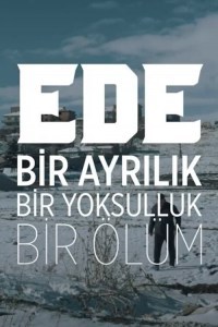Ede Bir Ayrilik, Bir Yoksulluk, Bir Olum