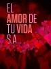 El amor de tu vida S.A.