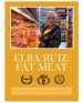 Elba Ruiz: Fat Meat