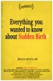 Everything You Wanted to Know About Sudden Birth (but were afraid to ask)