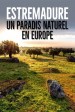 Extremadura: El Paraíso Natural de Europa