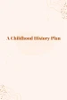 A Childhood History Plan