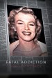 Fatal Addiction: Marilyn Monroe