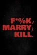 Película F**k, Marry, Kill