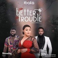 For Better for Trouble