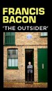 Francis Bacon: The Outsider