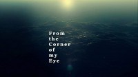 From the Corner of My Eye