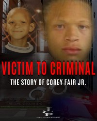 From Victim to Criminal: The Story of Corey Fair Jr.
