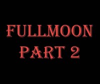 Fullmoon Part 2