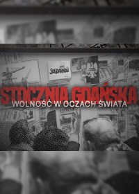 Gdansk shipyard. Freedom in the eyes of the world