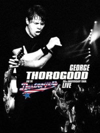Película George Thorogood and the Destroyers 30th Anniversary Tour: Live in Europe