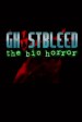 GHOSTBLEED: The Bio Horror (ゴーストブリード)