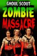 Ghoul Scout Zombie Massacre