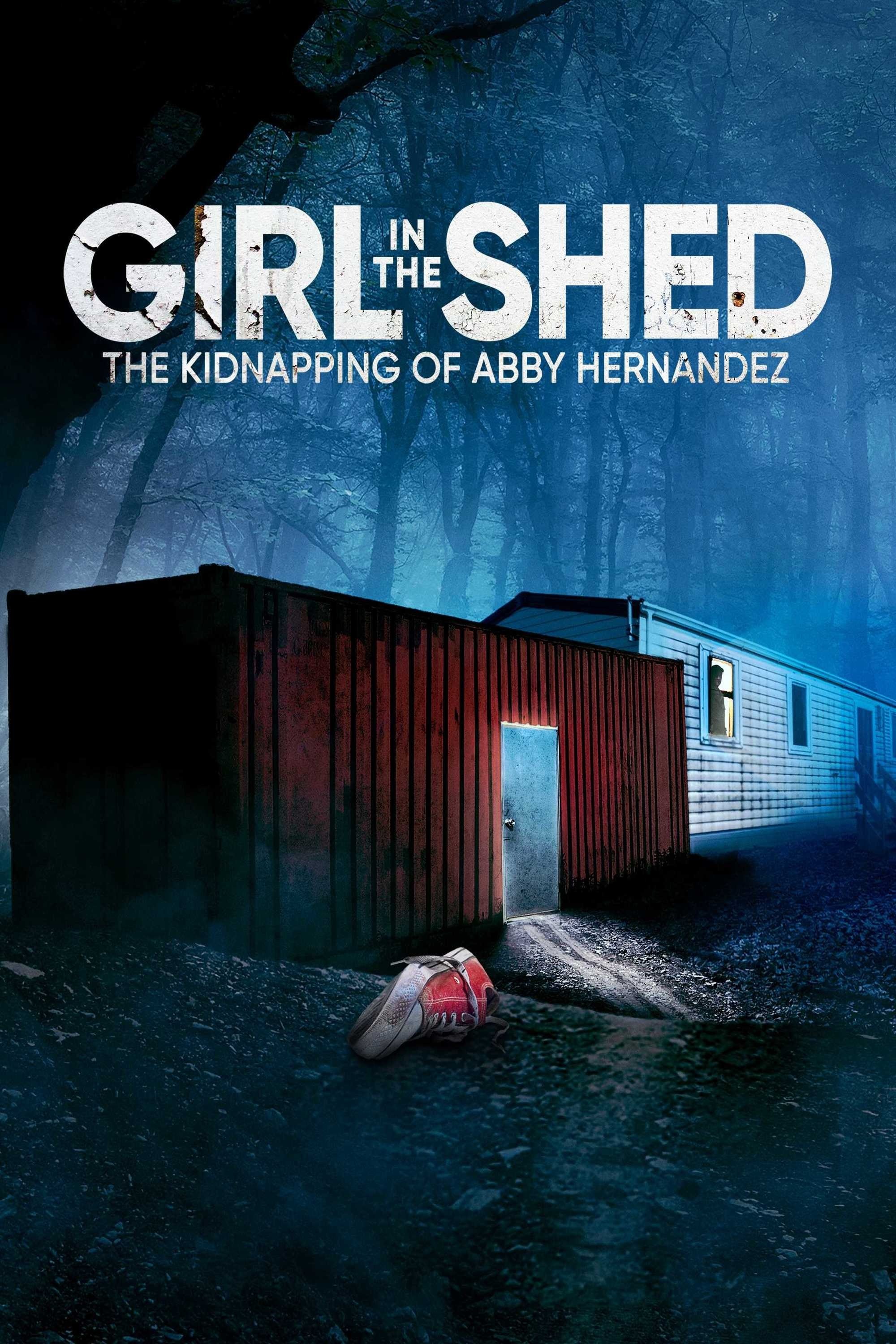 Poster de GIRL IN THE SHED: THE KIDNAPPING OF ABBY HERNANDEZ