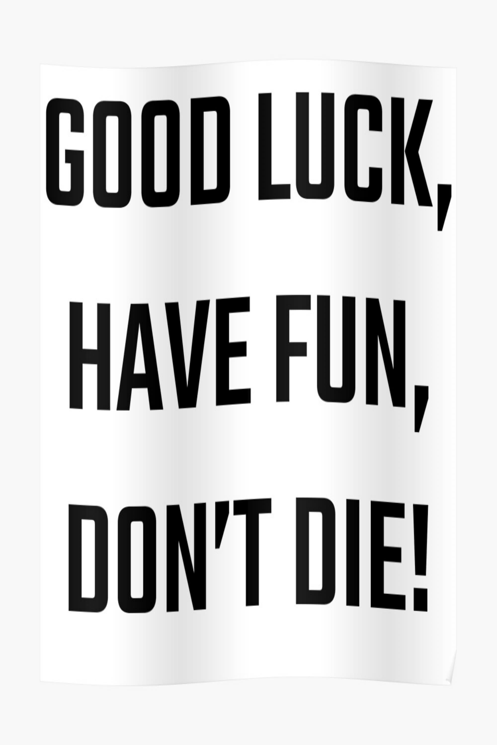 Poster de GOOD LUCK, HAVE FUN, DON'T DIE