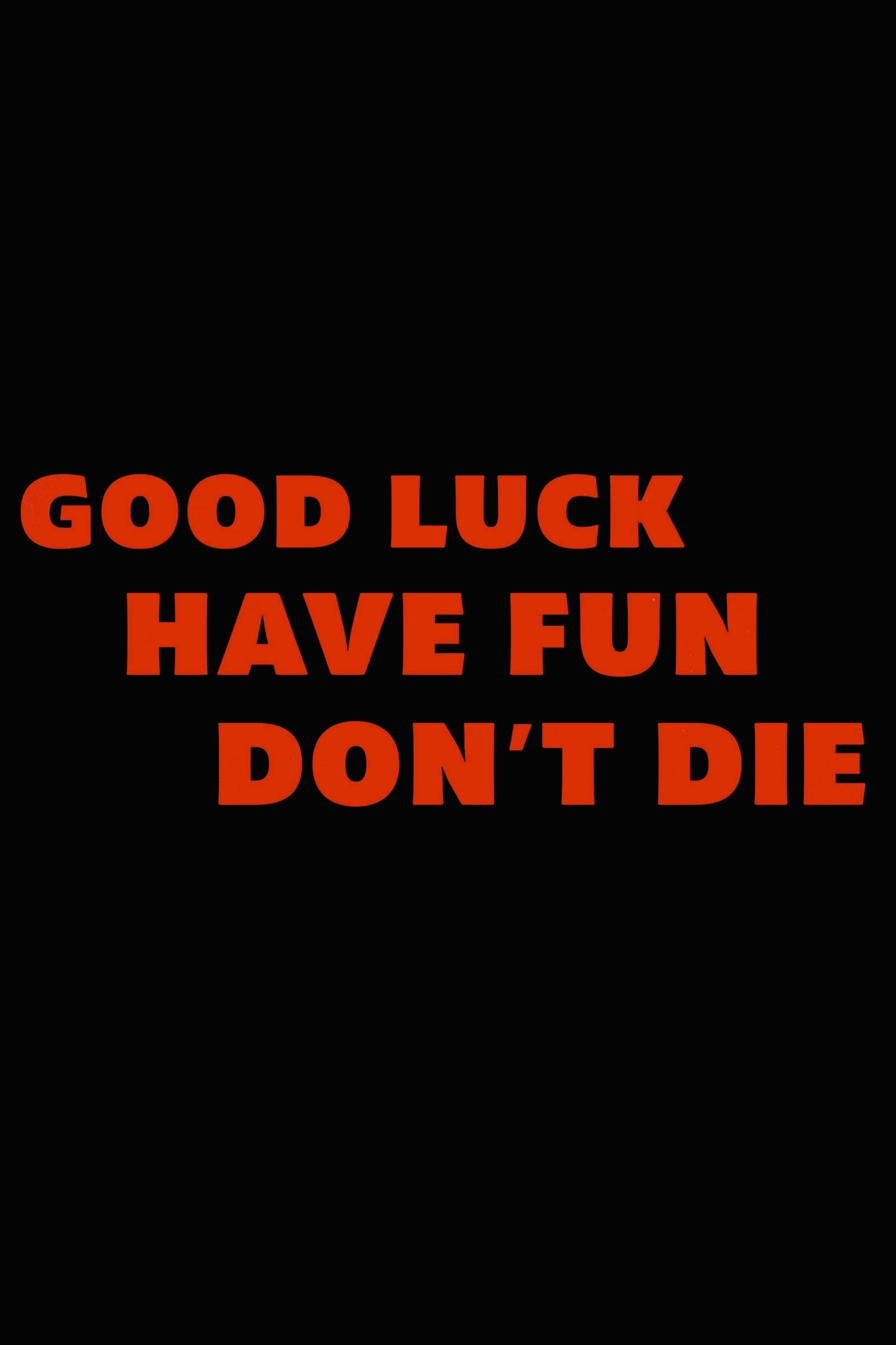 Poster de GOOD LUCK, HAVE FUN, DON'T DIE en inglés