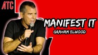 Graham Elwood: Manifest It