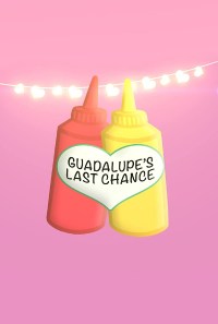 Guadalupe's Last Chance