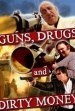 Guns, Drugs and Dirty Money