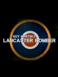Guy Martin's Lancaster Bomber