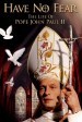 Have No Fear - The Life of Pope John Paul II