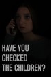 Have You Checked the Children?
