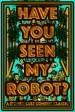 Have You Seen My Robot?