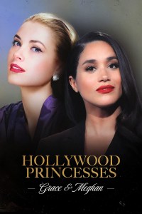 Hollywood Princesses: Grace & Meghan