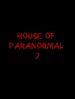 House of Paranormal 2