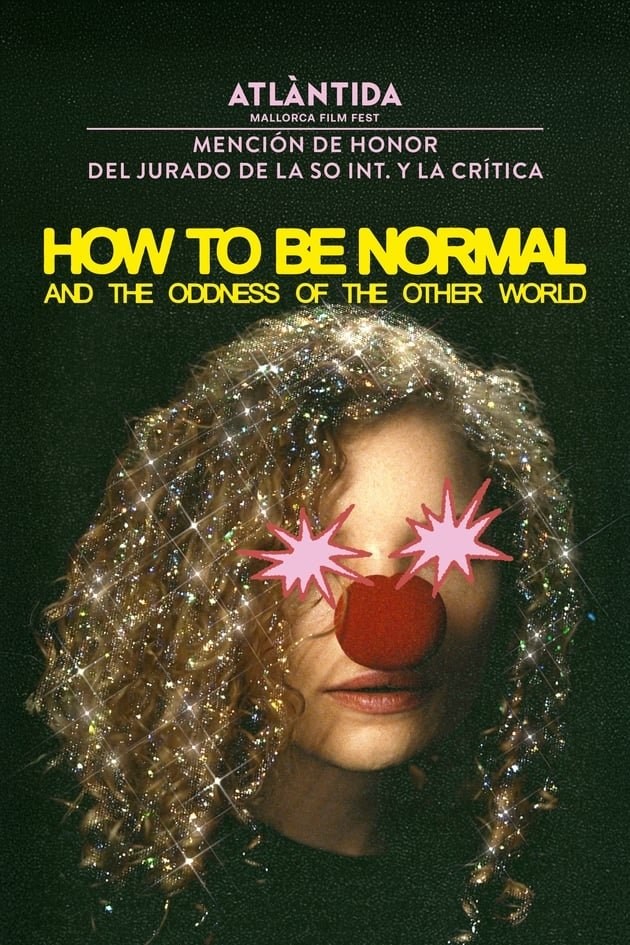 Poster de HOW TO BE NORMAL AND THE ODDNESS OF THE OTHER WORLD en español