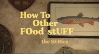 How to Other Food Stuff: The Series
