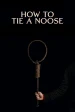 How to Tie a Noose