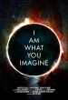 I Am What You Imagine