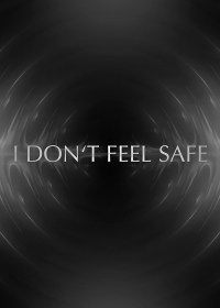 I Don't Feel Safe