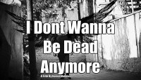 I dont wanna be dead anymore